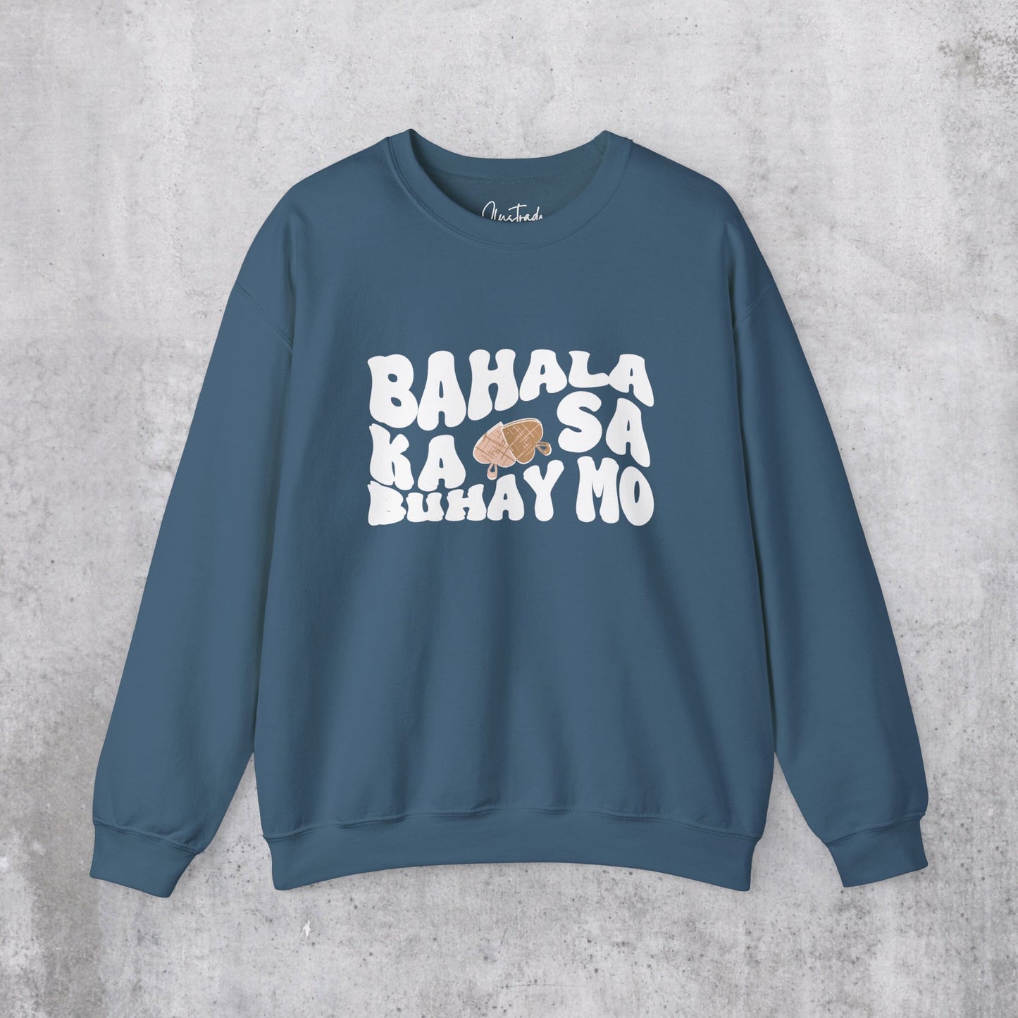 Bahala Ka Sweatshirt