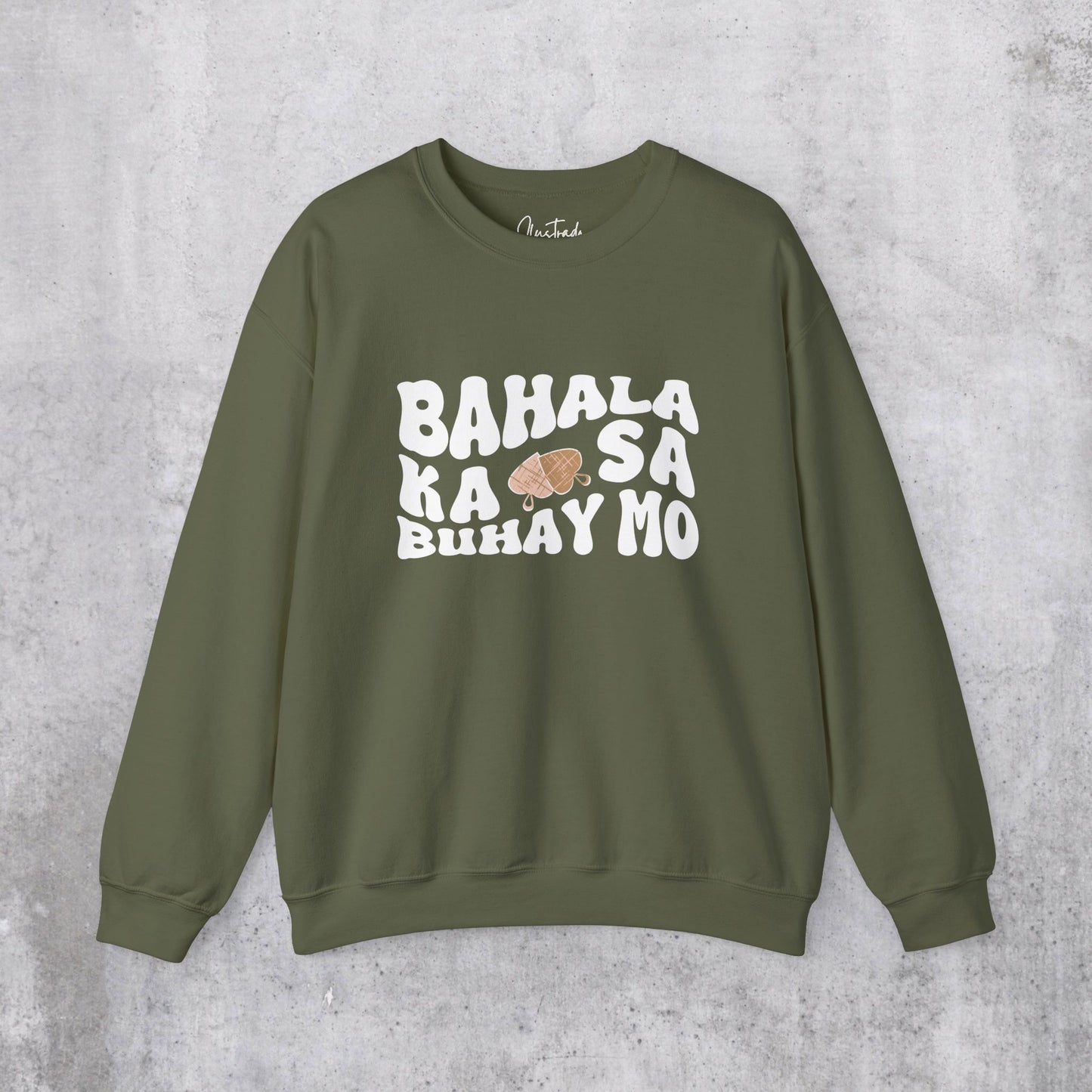 Bahala Ka Sweatshirt