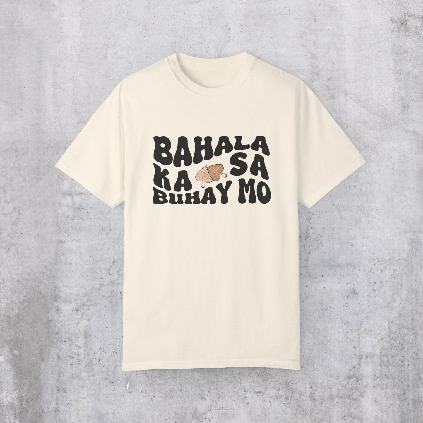 Bahala Ka T-Shirt